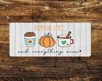 Pumpkin spice and everything nice metal sign