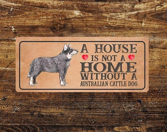 Australian cattle  dog metal sign plaque a house