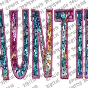 May include: A sparkly pink, blue, and gold sequined patch that says "AUNTIE" in large, bold letters. The letters are outlined in a darker pink.