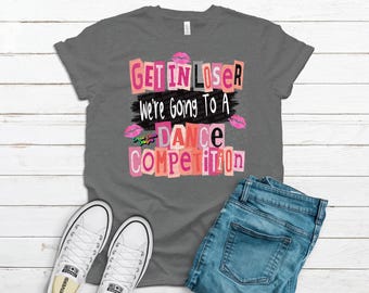 Get in loser we’re going to a dance competition, PNG, Digital Design