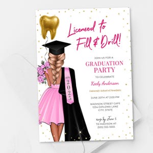 May include: A graduation invitation featuring a cartoon illustration of a graduate in a pink dress and black gown. The invitation includes the text "Licensed to Fill & Drill!" and party details, with a gold tooth balloon.