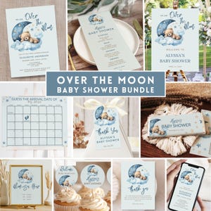May include: A baby shower bundle with a celestial theme. Includes invitations, menus, welcome signs, and favor tags. Designs feature a teddy bear on a crescent moon with clouds and stars. The text reads "Over the Moon" and "Alyssa's Baby Shower".