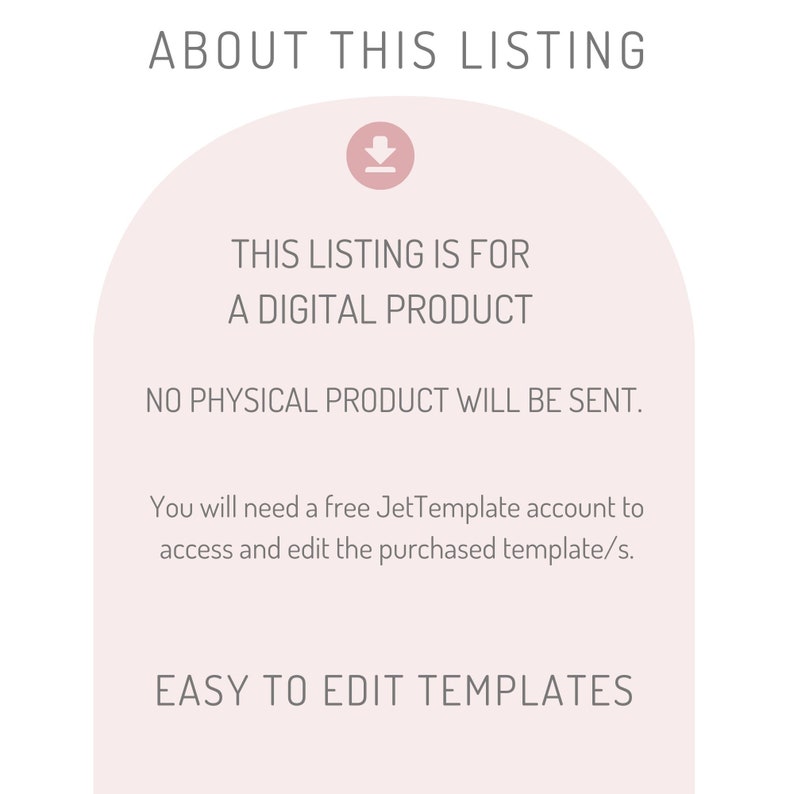 May include: A digital product listing with a download icon and the text "This listing is for a digital product. No physical product will be sent. You will need a free JetTemplate account to access and edit the purchased template/s. Easy to edit templates."