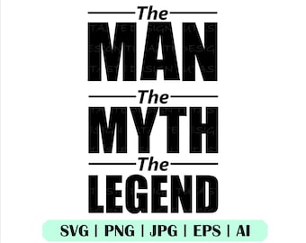 The Man The Myth The Legend Svg, VektorDatei, Cricut, Png, Eps, Ai. Silhouette, Sofort Download, Cut File, Clipart