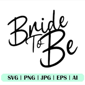 Bride To Be Svg, Bride To Be Png, Cricut, Silhouette, Clipart, Cut File, Eps, Vektor, Direkter Download, Bride Cutfile, Bride Svg