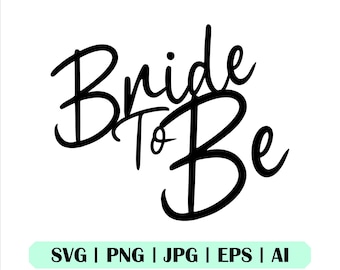 Bride To Be Svg, Bride To Be Png, Cricut, Silhouette, Clipart, Cut File, Eps, Vektor, Direkter Download, Bride Cutfile, Bride Svg