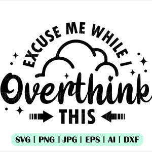 Puede incluir: Diseño gráfico en blanco y negro con el texto "Excuse me while I overthink this" con flechas apuntando en direcciones opuestas.