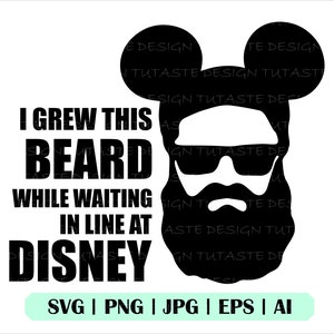 May include: Black and white graphic design featuring a cartoon man with a beard and Mickey Mouse ears. The text reads "I grew this beard while waiting in line at Disney".