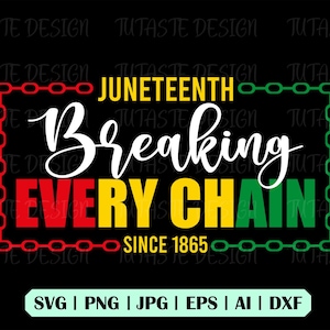 Juneteenth Svg, Breaking Every Chain Svg, Digital Download, Black Woman Svg, Black History Svg,Svg Files Cricut, Clipart, Juneteenth Png