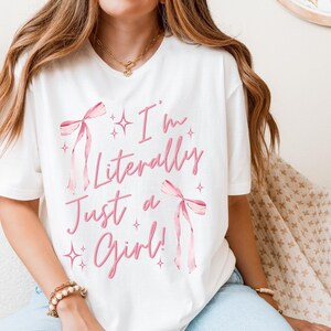 I&#39;m Literally Just a Girl Graphic Tee, Trendy Coquette T-Shirt