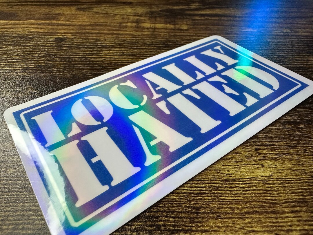 Locally Hated Holographic Sticker Etsy