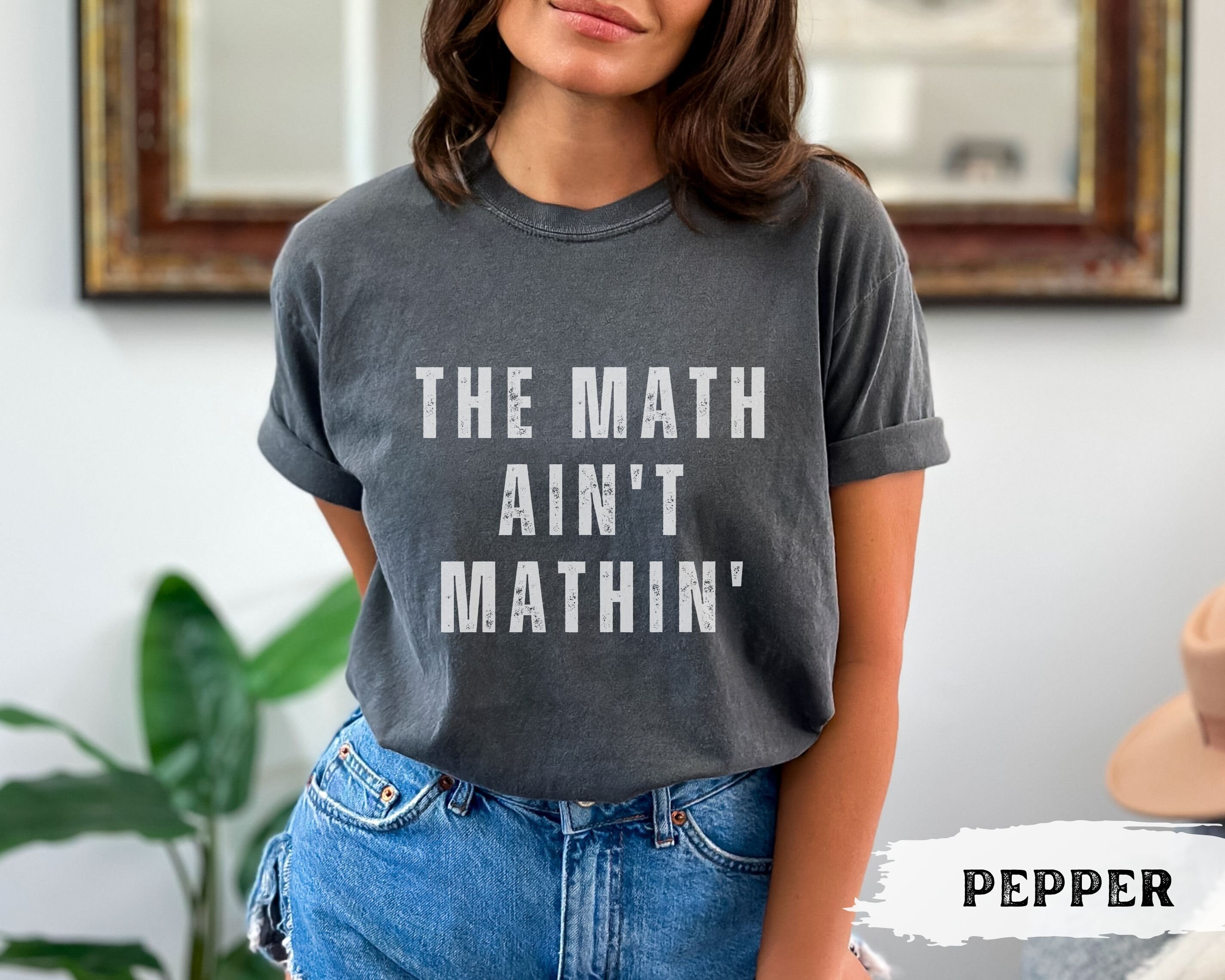 Math Ain't Mathin Math Teacher Shirt Sarcastic Comfort Colors® Shirts ...