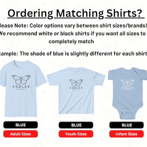 Puede incluir: Camisetas y un body de color azul claro con un gr&aacute;fico de mariposa y el texto "PARLAY APPAREL". La imagen incluye el texto "Ordering Matching Shirts?" y "Please Note: Color options vary between shirt sizes/brands!"