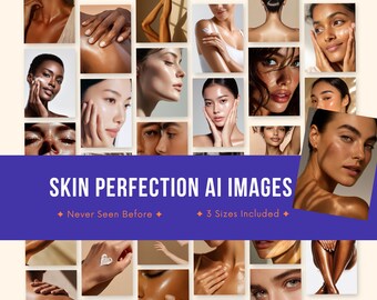 May include: A collage of images showcasing diverse skin tones and textures, with a focus on skincare and beauty. The images feature close-ups of faces, hands, and body parts, with the text "SKIN PERFECTION AI IMAGES" and the phrases "Never Seen Before" and "3 Sizes Included".