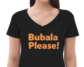 Bubala Please!  Womans V-Neck Shirt, Jewish Woman T-Shirt, Judaica Yiddishkeit Tee in various colors