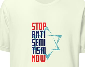 Stop Anti-Semitism Now Jewish Yiddish Shirt, Social Justice Judaica Yiddishkeit T-shirt, Anti Prejudice Gender-Neutral Tee in various colors