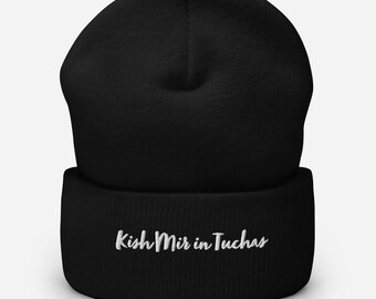 Kish Mir in Tuchas Jewish Yiddish Cuffed Beanie, Funny Saying Judaica Yiddishkeit Knitted Cap, Unisex Beanie in various colors