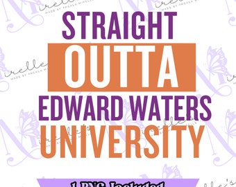 May include: Purple and orange graphic design with the text "Straight Outta Edward Waters University" and the words "1 PNG Included" at the bottom.
