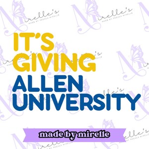 It&#39;s Giving Allen University PNG, HBCU Pride,Instant Download, HBCU Collection,College designs, Hbcu Svg, Print and cut, College Png