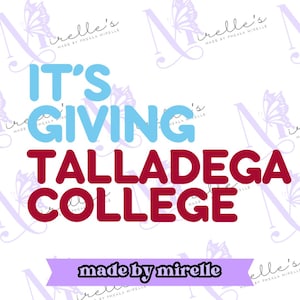 It&#39;s Giving Talladega College PNG, HBCU Pride,Instant Download, HBCU Collection, College designs, Hbcu Svg, Print and cut, College Png