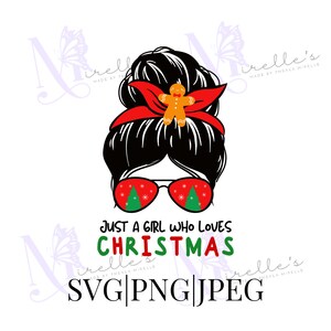 Just A Girl Who Loves Christmas SVG, Loves Christmas Shirt, Christmas Girl Shirt, Digital Prints, Christmas Shirt Designs, PNG Files