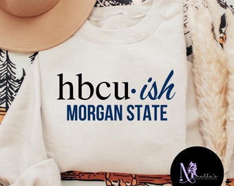 Morgan State University, HBCU Sweatshirt, HBCUish, Hbcu Pride, Hbcu gifts, Hbcu Shirt, African American,Black University,Black College Shirt