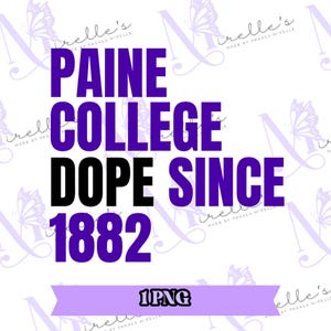 Paine College Dope Since 1882, College PNG, College Artwork, Instant Download, HBCU Pride, Hbcu svg, Print and cut, Cricut files