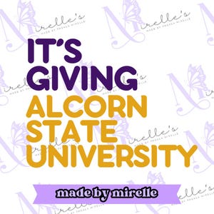 It&#39;s Giving Alcorn State University PNG, HBCU Pride,Instant Download, HBCU Collection, College designs, Hbcu Svg, Print and cut, College Png