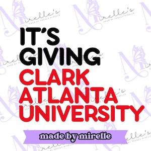It&#39;s Giving Clark Atlanta University PNG, HBCU Pride,Instant Download, HBCU Collection, College designs, Hbcu Svg, Print and Cut,College Png