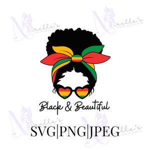 Black And Beautiful SVG, Strong women SVG, Juneteenth SVG, Black And Beautiful Shirt, Instant download, Black History Month Png