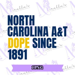 North Carolina A&T Dope Since 1891, College PNG, College Artwork, Instant Download, HBCU Pride, Hbcu svg, Print and cut, Cricut files