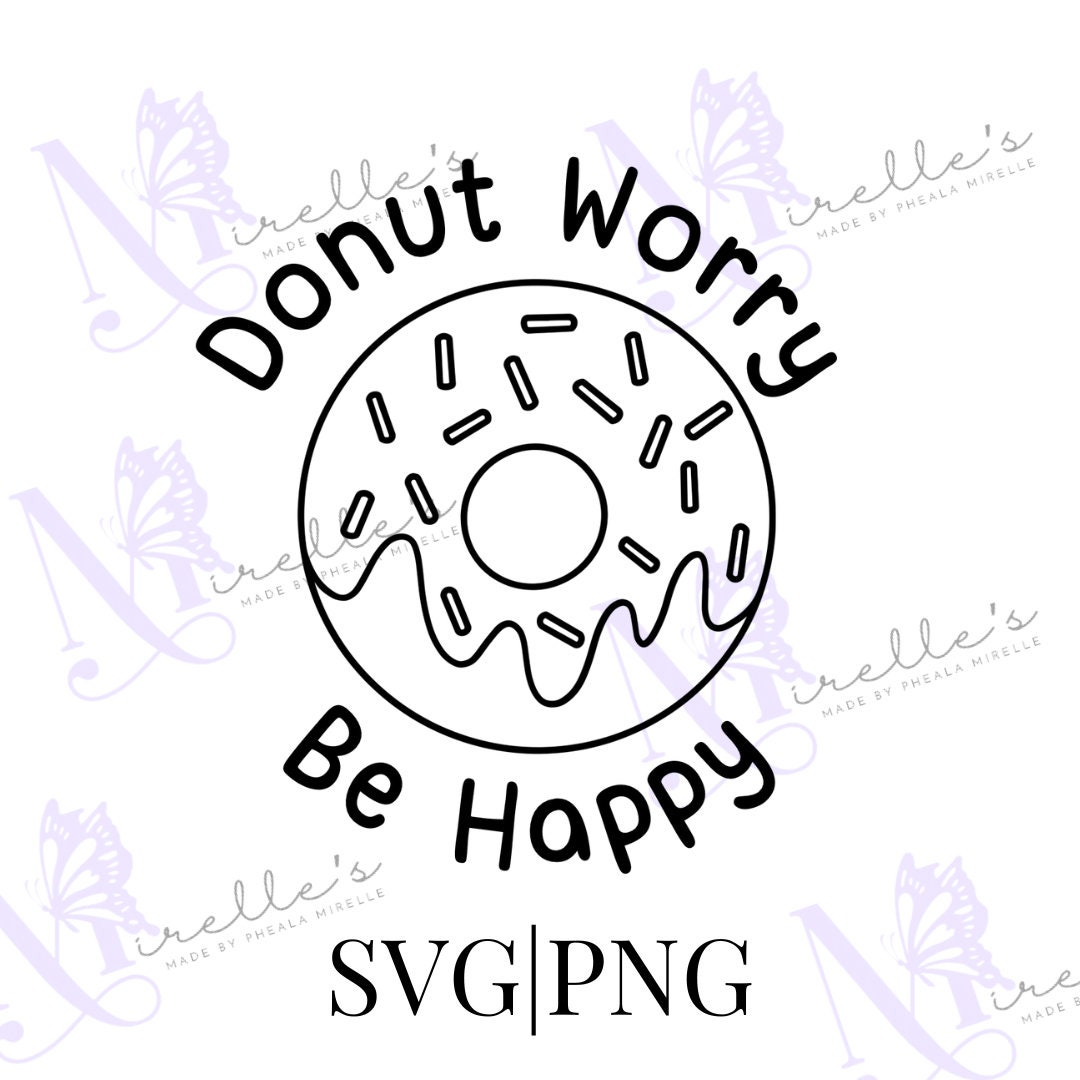 Donut Worry Be Happy Plain SVG PNG, Donut Lover Shirt, Foodie T-shirt ...