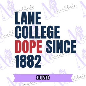 Lane College Dope Since 1882, College PNG, College Artwork, Instant Download, HBCU Pride, Hbcu svg, Print and cut, Cricut files
