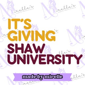 It&#39;s Giving Shaw University PNG, HBCU Pride, Instant Download, HBCU Collection, College designs, Hbcu Svg, Print and Cut, College Png