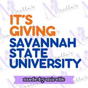 It&#39;s Giving Savannah State University PNG, HBCU Pride,Instant Download, HBCU Collection,College designs,Hbcu Svg, Print and cut, College Png