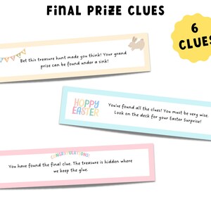 May include: Six colorful Easter egg-shaped clues with text. The first clue says "Bet this treasure hunt made you think! Your grand prize can be found under a sink!" The second clue says "You've found all the clues! You must be very wise. Look on the deck for your Easter Surprise!" The third clue says "You have found the final clue. The treasure is hidden where we keep the glue."