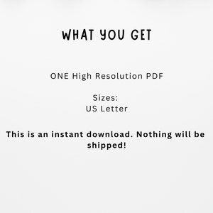 Peut inclure: Texte qui lit "WHAT YOU GET" suivi de "ONE High Resolution PDF" et "Sizes: US Letter". En dessous du texte, une phrase qui lit "This is an instant download. Nothing will be shipped!"