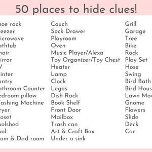 May include: A pink and white list of 50 places to hide clues for a scavenger hunt. The list includes common household items, outdoor items, and places in a home.