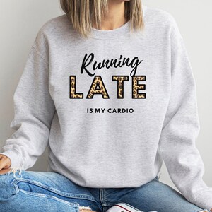 Cardio Sweatshirt, Workout Sweatshirt, Running Late Sweatshirt, Fitness Sweatshirt, Lustiges Workout Sweatshirt, Sarkastisches Sweatshirt Für Frauen