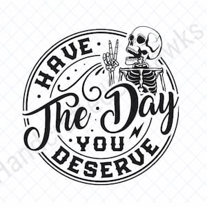 Heb de dag die je verdient SVG, vredesteken skelet PNG, grappige karma SVG, sarcastische SVG, grappige skelet SVG, vredesteken, digitale download