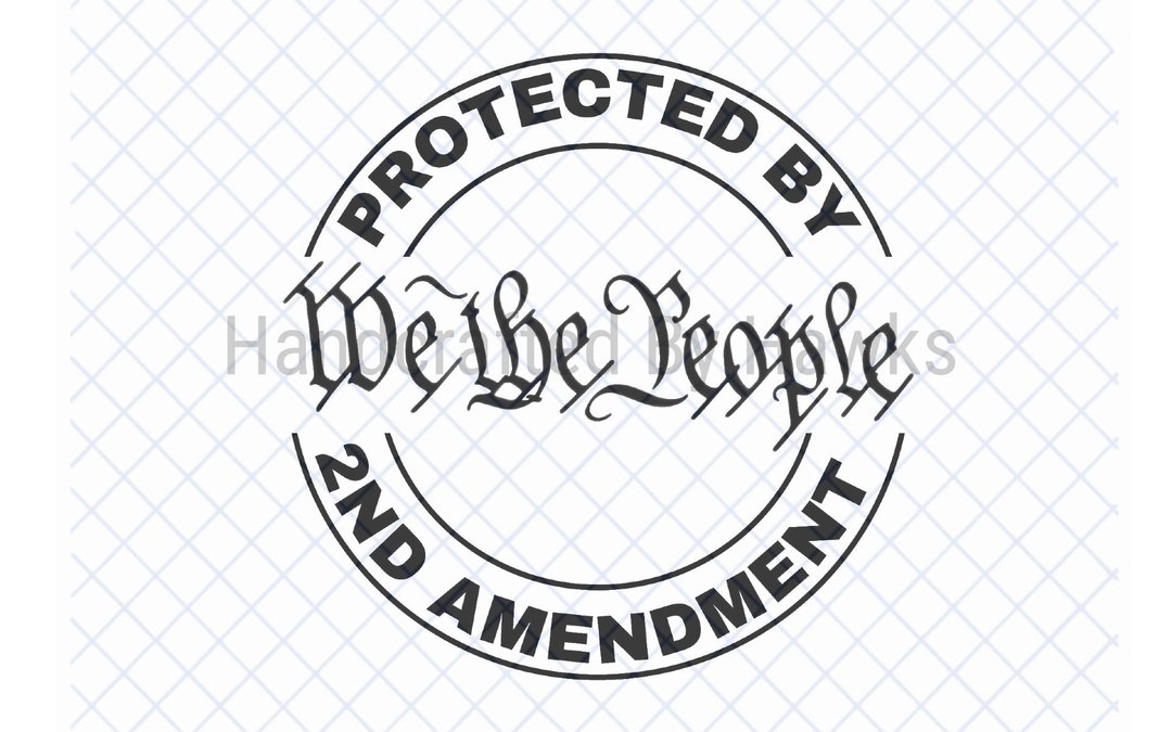 We the People - Protected by the 2nd Amendment SVG Digital File ...