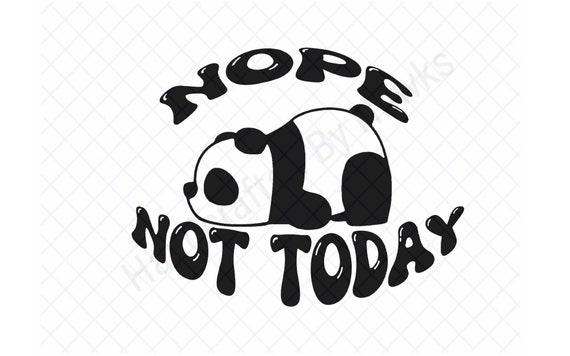 Nope Not Today Panda SVG | Funny Lazy Graphic (Digital Download)