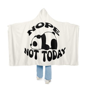 May include: White hooded blanket with a black and white panda illustration and the text "Hope Not Today".