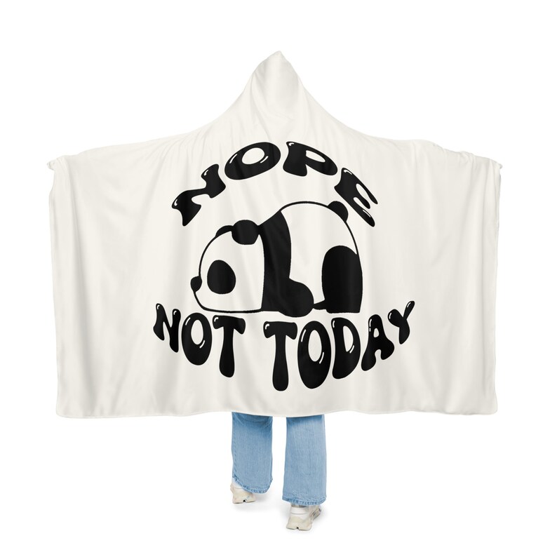 May include: White hooded blanket with a black and white panda illustration and the text "Hope Not Today".