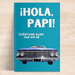 May include: A book cover with a teal background and the text "¡HOLA, PAPI!" in white. Below the text is the phrase "CUÉNTAME ALGO QUE NO SÉ". A purple classic car is featured at the bottom of the cover.