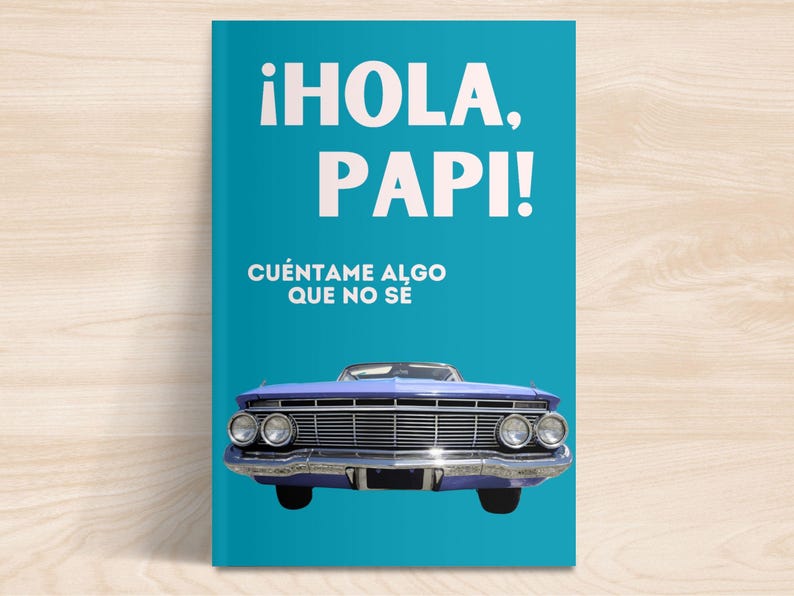May include: A book cover with a teal background and the text "&iexcl;HOLA, PAPI!" in white. Below the text is the phrase "CU&Eacute;NTAME ALGO QUE NO S&Eacute;". A purple classic car is featured at the bottom of the cover.