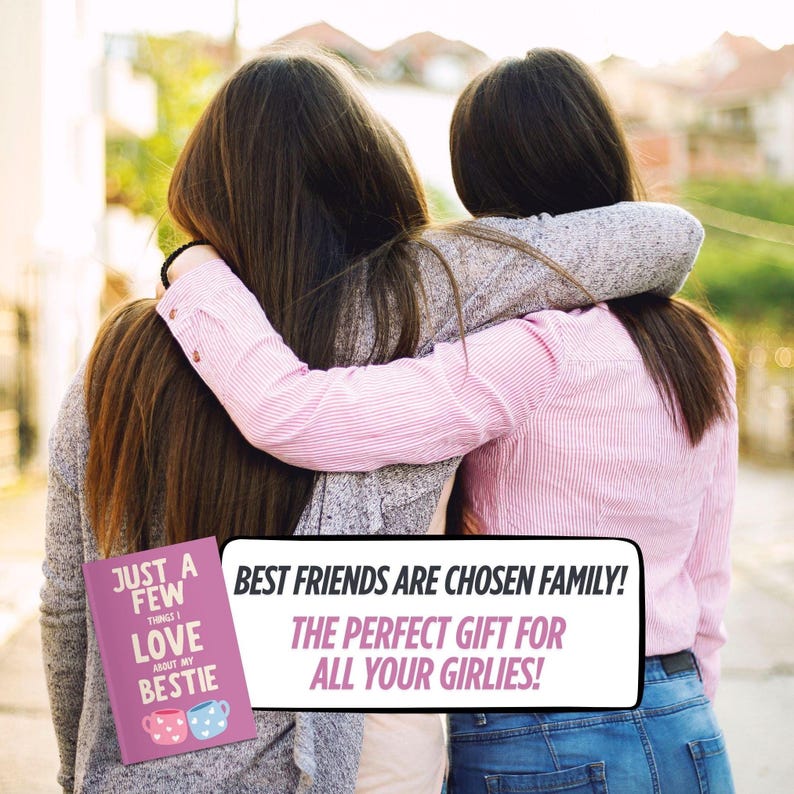 May include: Two people with long brown hair embrace, wearing a pink striped shirt and a gray sweater. A small purple book with the text "Just a Few Things I Love About My Bestie" is visible. Text reads "Best Friends Are Chosen Family! The Perfect Gift For All Your Girlies!"