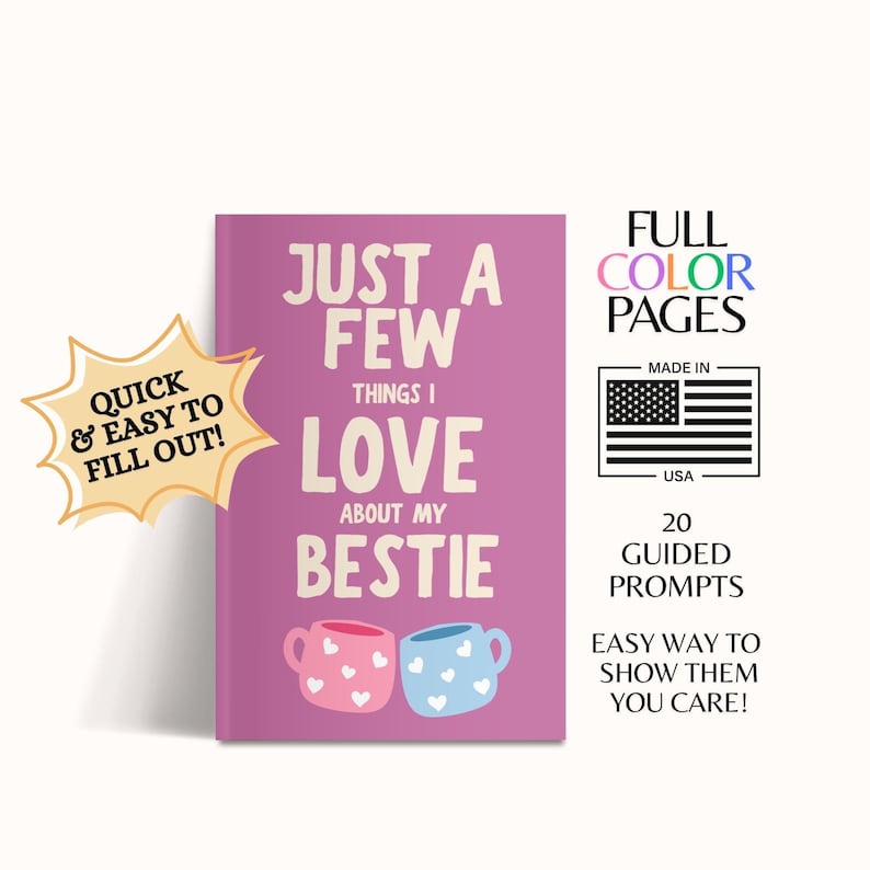 May include: A pink journal with the text "JUST A FEW THINGS I LOVE ABOUT MY BESTIE" in white. The journal has a pink and blue mug graphic. Additional text includes "QUICK & EASY TO FILL OUT!" and "FULL COLOR PAGES". Made in the USA.