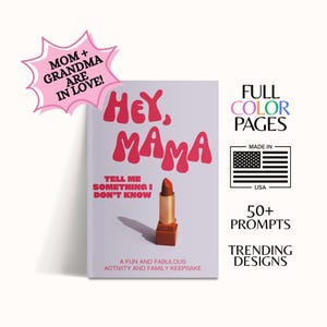 Puede incluir: Un libro titulado "Hey, Mama" con letras rojas y una ilustraci&oacute;n de l&aacute;piz labial. La portada del libro tambi&eacute;n incluye el texto "Tell Me Something I Don't Know" y "A Fun and Fabulous Activity and Family Keepsake". Texto adicional: "Full Color Pages", "Made in USA", "50+ Prompts" y "Trending Designs".