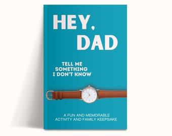 Hey, Dad! Tell Me Something I Don't Know Journal - Keepsake Journal Gift Book with Fun & Engaging Questions - A Gift For Dad by LARKINROAD